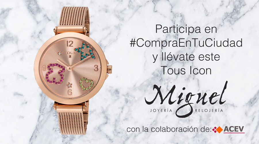 Sorteo #CompraEnTuCiudad en Joyería Miguel Relojería: llévate un reloj Tous Icon.