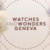 Watches and Wonders 2024